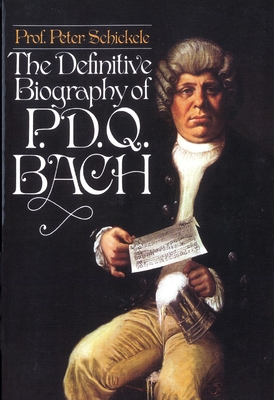Definitive Biography of P.D.Q. Bach - Peter Schickele