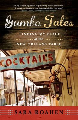 Gumbo Tales: Finding My Place at the New Orleans Table - Sara Roahen