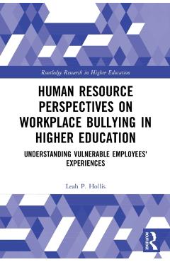 Coperta cărții 'Human Resource Perspectives on Workplace Bullying in Higher Education: Understanding Vulnerable Employees' Experiences'