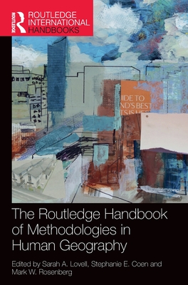 The Routledge Handbook of Methodologies in Human Geography - Sarah A. Lovell