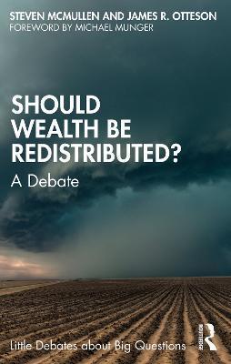 Should Wealth Be Redistributed?: A Debate - Steven Mcmullen