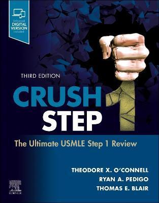 Crush Step 1: The Ultimate USMLE Step 1 Review - Theodore X. O'connell