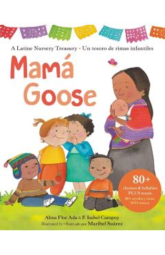 Mamá Goose: A Latine Nursery Treasury / Un Tesoro de Rimas Infantiles (Bilingual) - Alma Flor Ada
