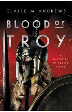 Coperta cărții 'Blood of Troy - Claire Andrews'