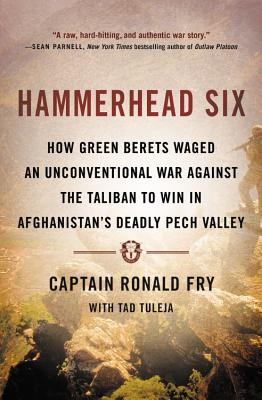 Coperta cărții 'Hammerhead Six: How Green Berets Waged an Unconventional War Against the Taliban to Win in Afghanistan's Deadly Pech'