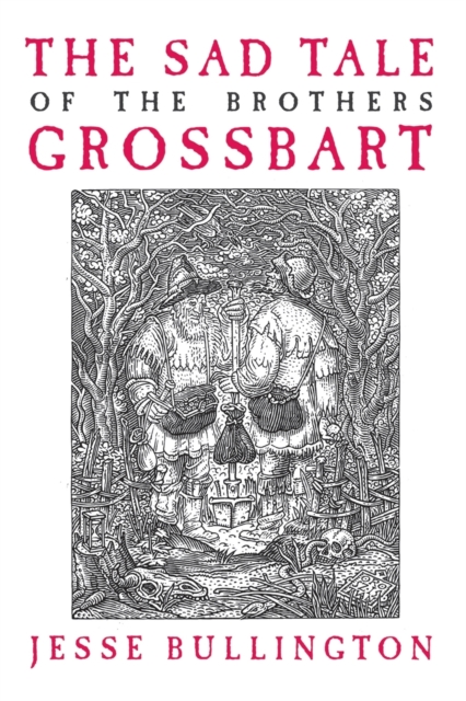 The Sad Tale of the Brothers Grossbart - Jesse Bullington