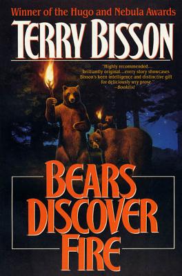 Bears Discover Fire and Other Stories - Terry Bisson