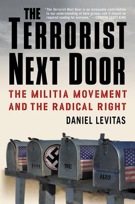 The Terrorist Next Door: The Militia Movement and the Radical Right - Daniel Levitas