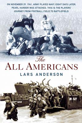 The All Americans: From the Football Field to the Battlefield - Lars Anderson