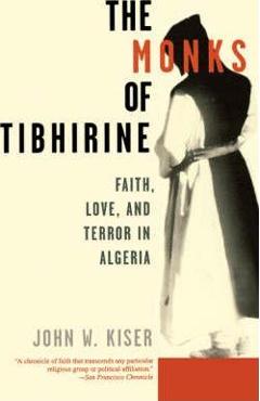 Coperta cărții 'The Monks of Tibhirine: Faith, Love, and Terror in Algeria - John Kiser'
