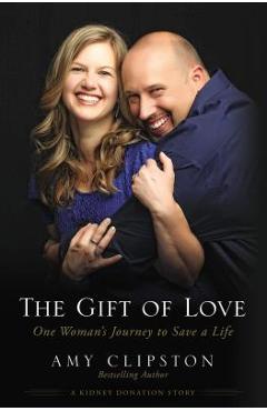 Coperta cărții 'The Gift of Love: One Woman's Journey to Save a Life - Amy Clipston'