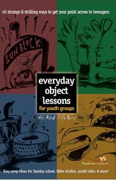 Coperta cărții 'Everyday Object Lessons for Youth Groups: 45 Strange and Striking Ways to Get Your Point Across to Teenagers - Helen'