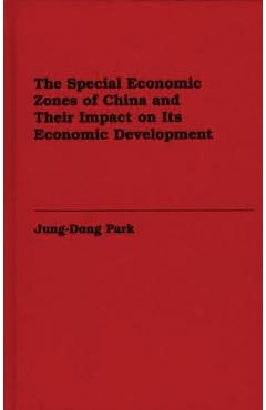 Poza produsului The Special Economic Zones of China and Their Impact on Its Economic Development - Jung-dong Park