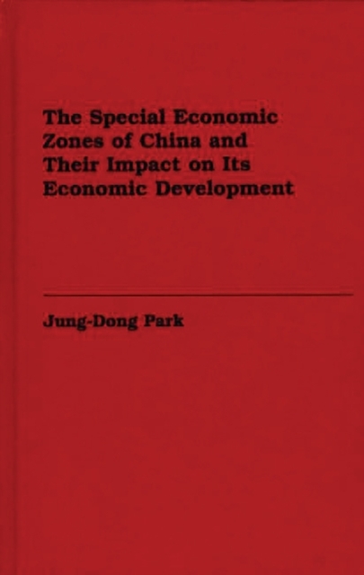 The Special Economic Zones of China and Their Impact on Its Economic Development - Jung-dong Park