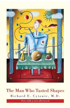 Poza produsului The Man Who Tasted Shapes, revised edition - Richard E. Cytowic