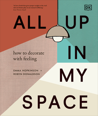 All Up in My Space: Discover Your Own Interior Design Style - Robyn Donaldson