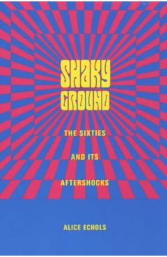 Poza produsului Shaky Ground: The '60s and Its Aftershocks - Alice Echols