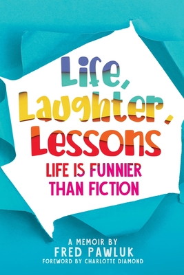 Life, Laughter, Lessons - Fred Pawluk