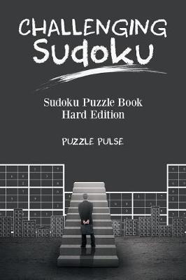 Coperta cărții 'Challenging Sudoku: Sudoku Puzzle Book Hard Edition - Puzzle Pulse'