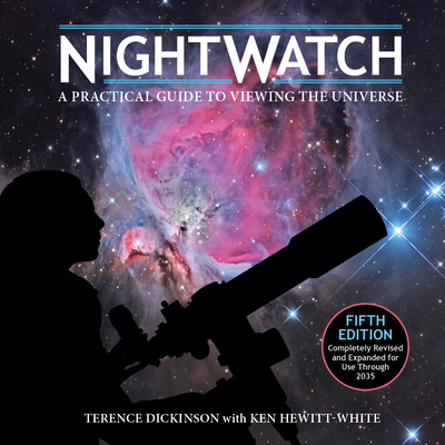 Nightwatch: A Practical Guide to Viewing the Universe - Terence Dickinson
