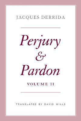 Perjury and Pardon, Volume II - Jacques Derrida