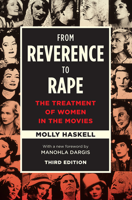 From Reverence to Rape: The Treatment of Women in the Movies - Molly Haskell