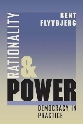 Rationality and Power: Democracy in Practice Volume 1998 - Bent Flyvbjerg