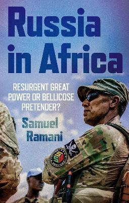 Russia in Africa: Resurgent Great Power or Bellicose Pretender? - Samuel Ramani