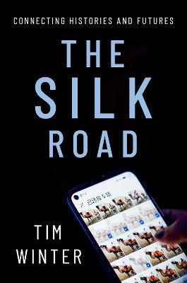 The Silk Road: Connecting Histories and Futures - Tim Winter