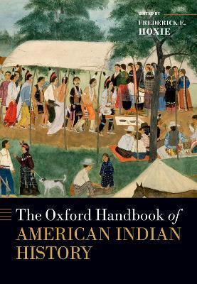 The Oxford Handbook of American Indian History - Frederick E. Hoxie
