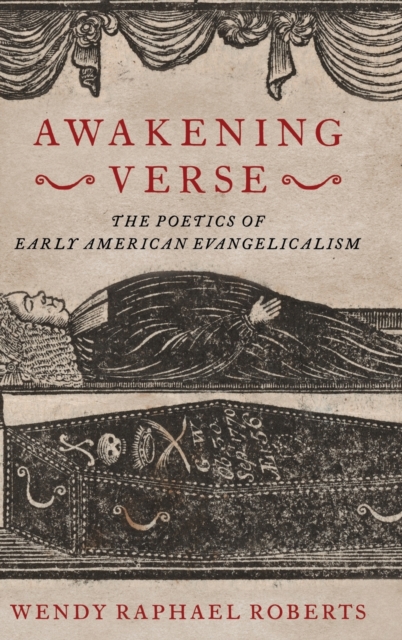 Awakening Verse: The Poetics of Early American Evangelicalism - Wendy Raphael Roberts