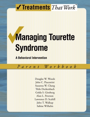 Managing Tourette Syndrome: A Behavioral Intervention Workbook, Parent Workbook - Douglas W. Woods