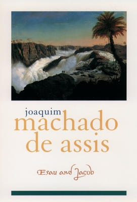 Esau and Jacob - Joaquim Maria Machado De Assis