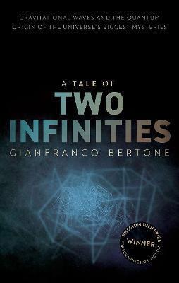 A Tale of Two Infinities: Gravitational Waves and the Quantum Origin of the Universe's Biggest Mysteries - Gianfranco Bertone
