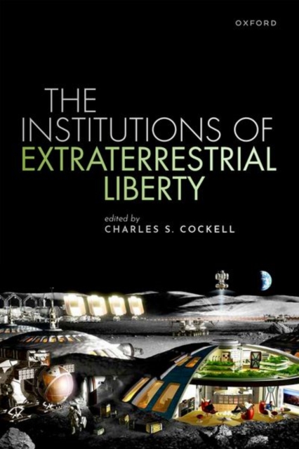 The Institutions of Extraterrestrial Liberty - Charles S. Cockell