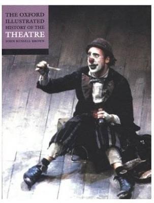 The Oxford Illustrated History of Theatre - John Russell Brown