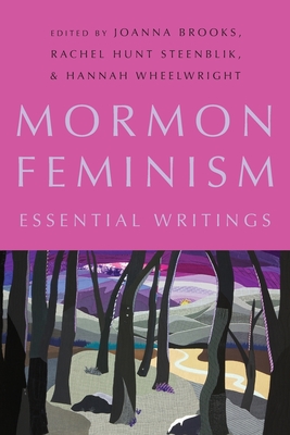 Mormon Feminism: Essential Writings - Joanna Brooks