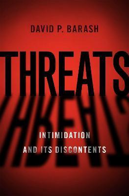 Threats: Intimidation and Its Discontents - David P. Barash