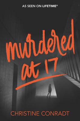 Murdered at 17 - Christine Conradt