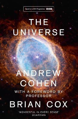 The Universe: The Book of the BBC TV Series Presented by Professor Brian Cox - Andrew Cohen