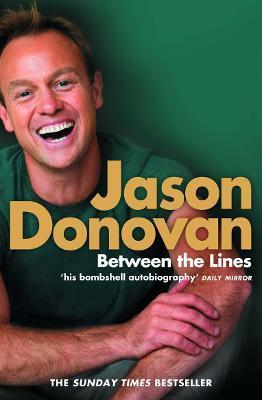 Between the Lines: My Story Uncut - Jason Donovan
