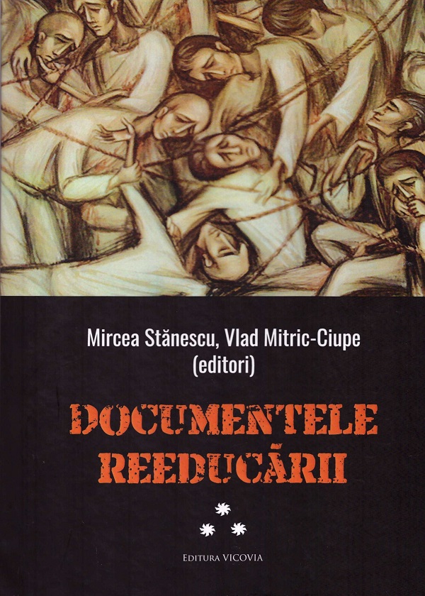 Documentele reeducarii Vol.3 - Mircea Stanescu, Vlad Mitric-Ciupe