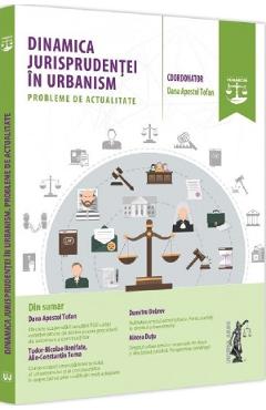 Poza produsului Dinamica jurisprudentei in urbanism. Probleme de actualitate - Dana Apostol Tofan