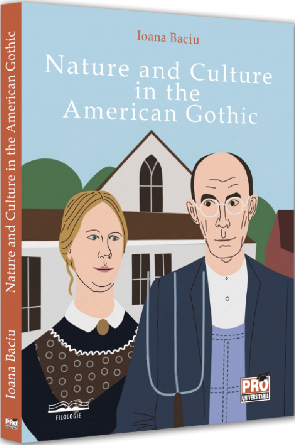 Nature and Culture in the American Gothic - Ioana Baciu