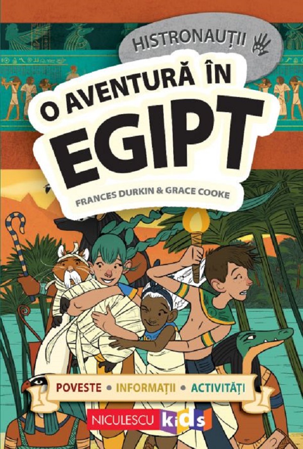 Histronautii. O aventura in Egipt - Frances Durkin, Grace Cooke