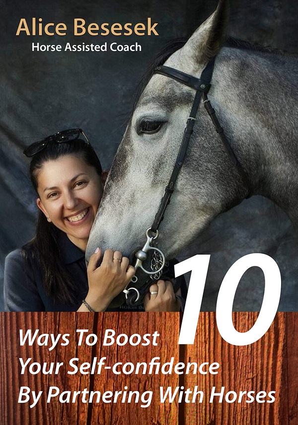 eBook 10 Ways To Boost Your Self-confidence By Partnering With Horses - Alice Besesek