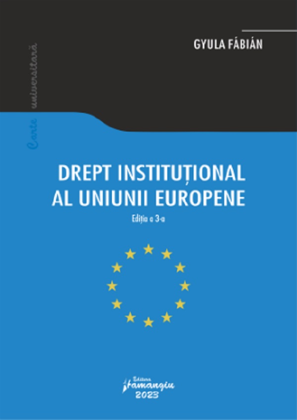 Drept institutional al Uniunii Europene Ed.3 - Gyula Fabian