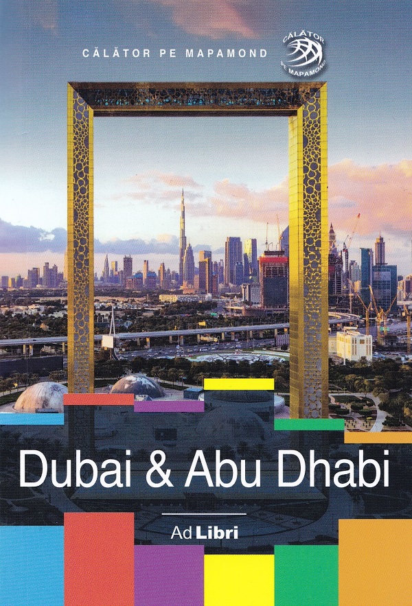 Dubai si Abu Dhabi - Calator pe mapamond