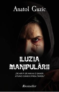 Coperta cărții 'Iluzia manipulării - Anatol Guzic'