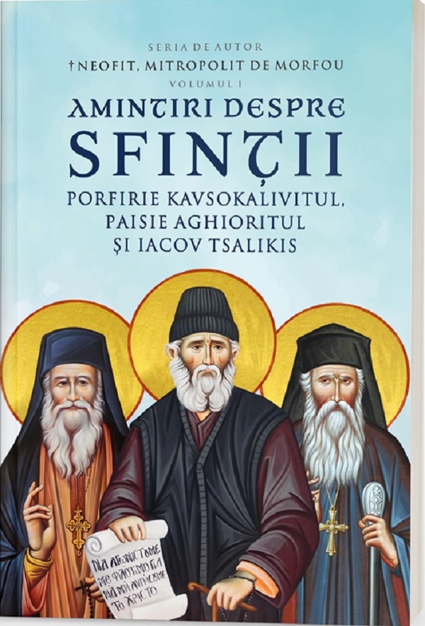 Amintiri despre Sfintii Porfirie Kavsokalivitul, Paisie Aghioritul si Iacov Tsalikis Vol.1 - Neofit